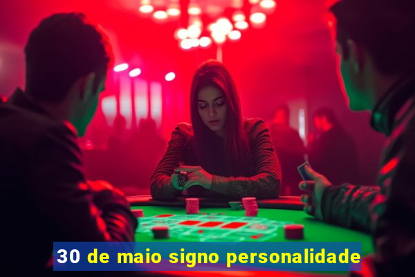 30 de maio signo personalidade